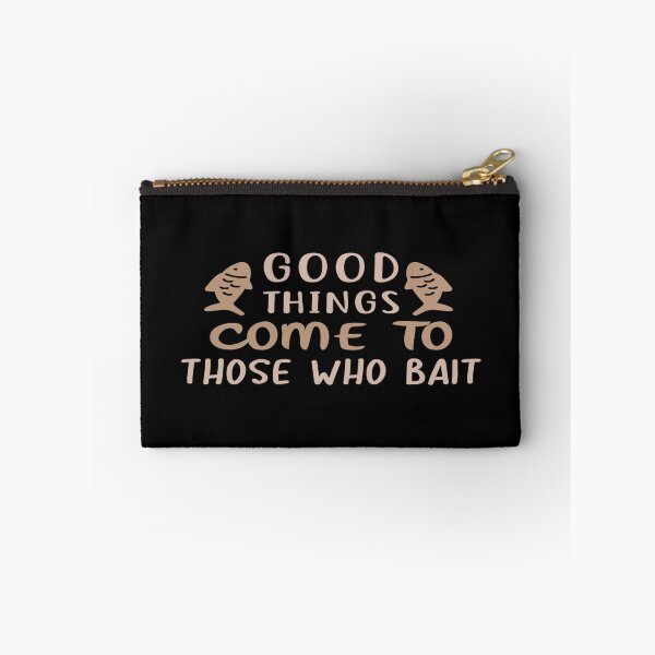 Item preview, Good Things Come To Those Who Bait designed and sold by phassystore.