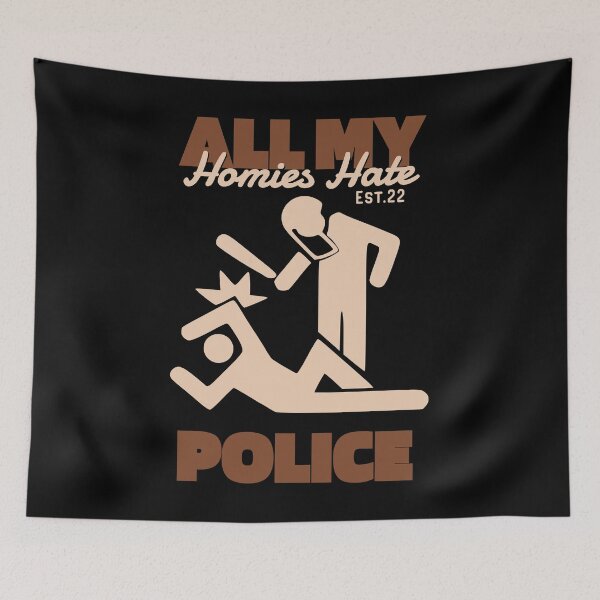 Item preview, ALL MY HOMIES HATE POLICE designed and sold by GAADesignz.