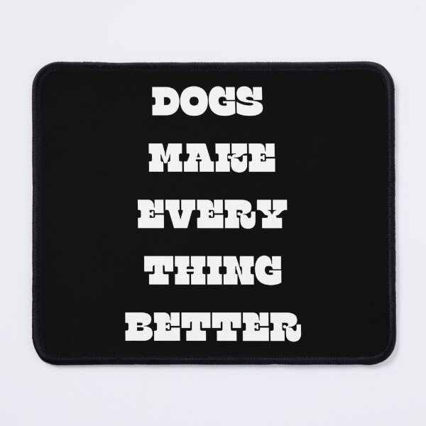 Item preview, Dogs Make Everything Better designed and sold by Jalib.