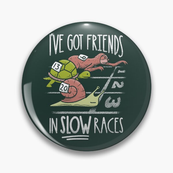 Item preview, I've got friends in slow races - slow animals race sloth snail and turtle or tortoise designed and sold by abowersock.
