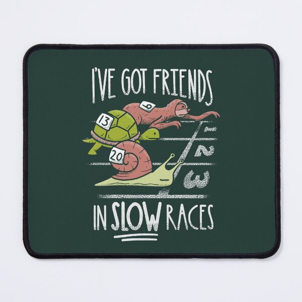 Item preview, I've got friends in slow races - slow animals race sloth snail and turtle or tortoise designed and sold by abowersock.