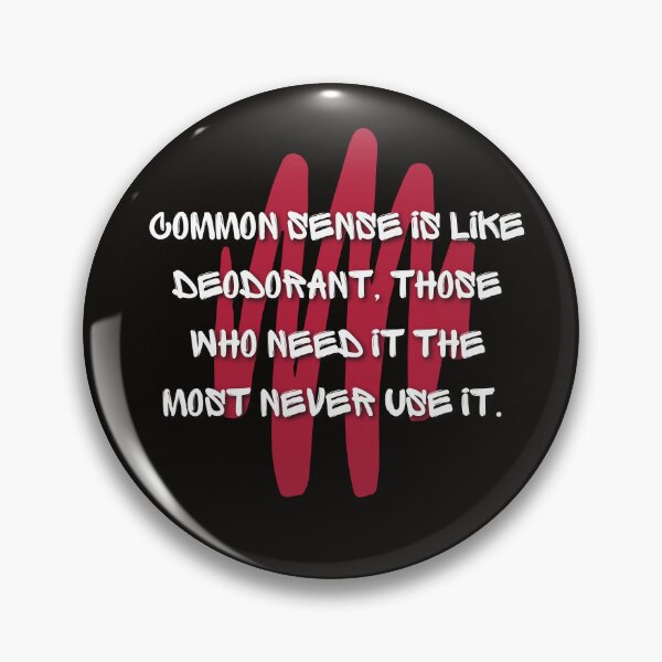 Item preview, Common Sense is like Deodorant. Those Who Need it The Most Never Use it (Funny Quote) designed and sold by Jalib.