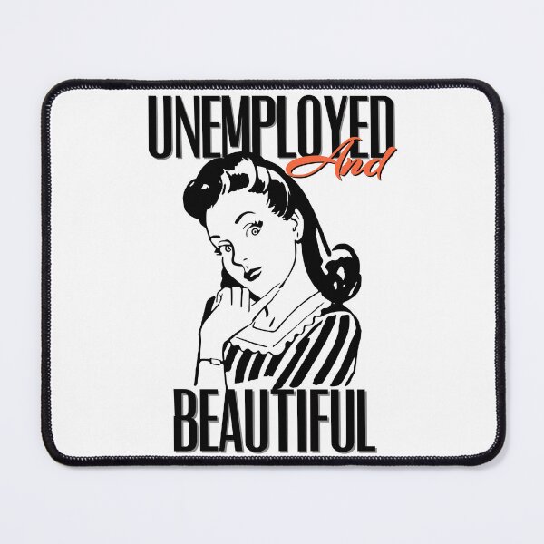 Item preview, UNEMPOLYED AND BEAUTIFUL designed and sold by GAADesignz.