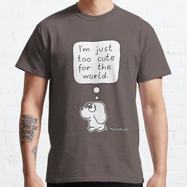 Too Cute Classic T-Shirt