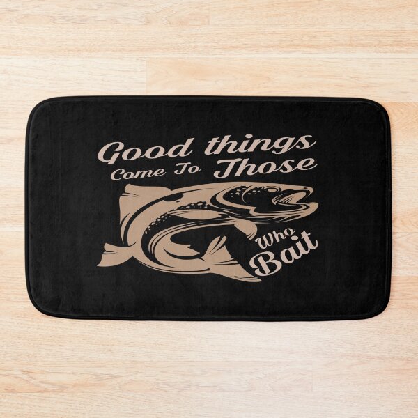 Item preview, Good Things Come To Those Who Bait designed and sold by phassystore.