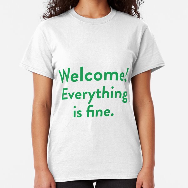 everything is fine shirt