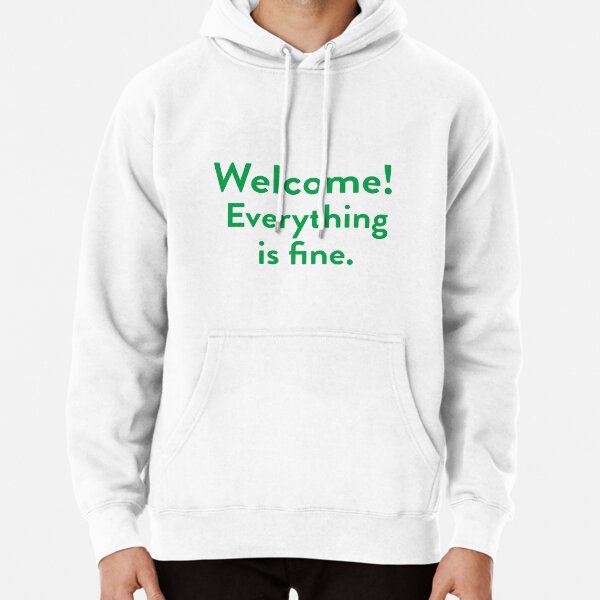 Everything is the online best sweatshirt