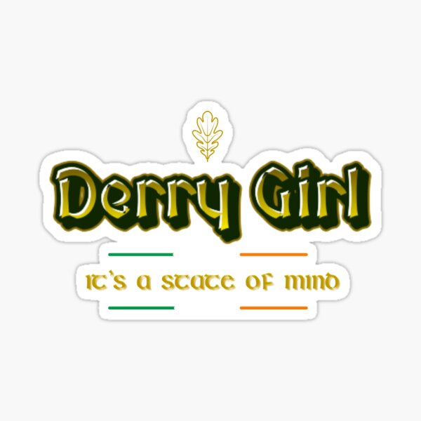 "Derry Girl, Derry Girls TV Show Fan Shirts, Derry Girl It's A State of