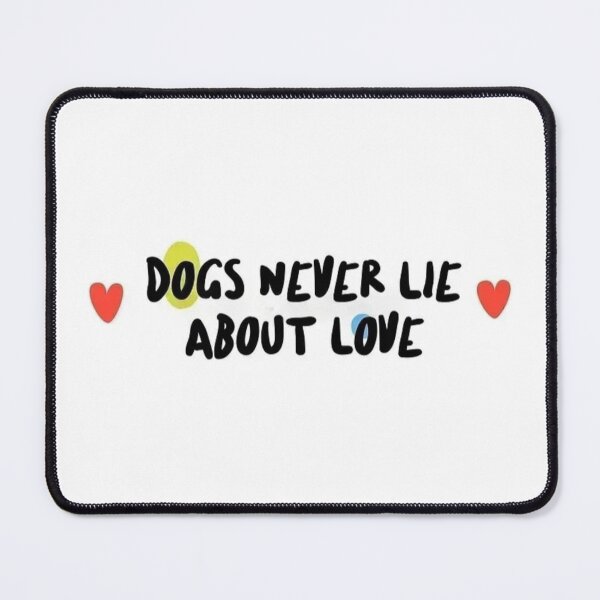 Item preview, Dogs never lie about love designed and sold by Vehiclestore.