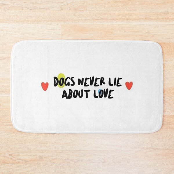 Item preview, Dogs never lie about love designed and sold by Vehiclestore.