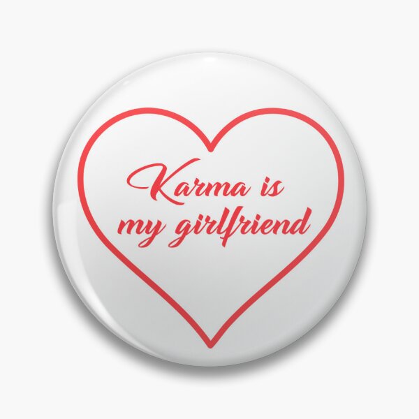 Item preview, Karma is my girlfriend  designed and sold by Thatgaybrand.