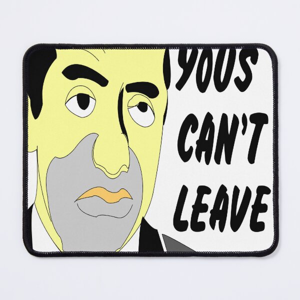 Item preview, "Now yuos can't leave" designed and sold by myAddiction77.