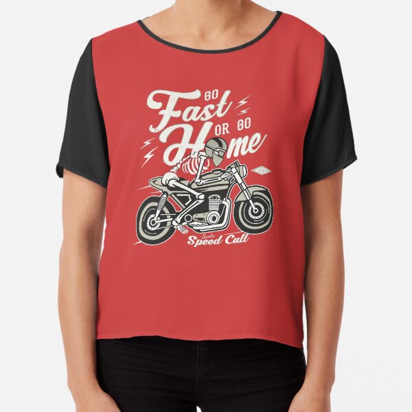 Go Fast Or Go Home Chiffon Top