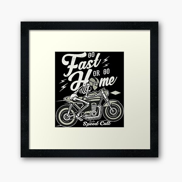 Go Fast Or Go Home Framed Art Print