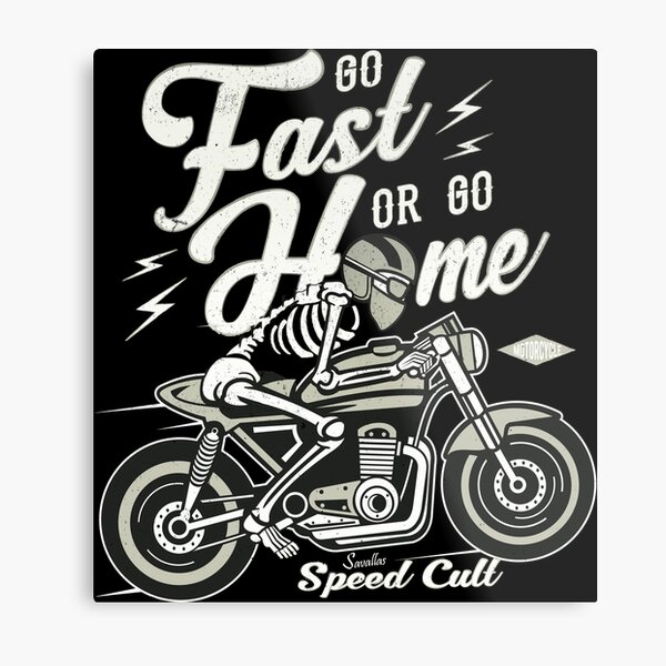 Go Fast Or Go Home Metal Print