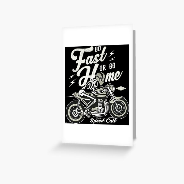 Go Fast Or Go Home Greeting Card