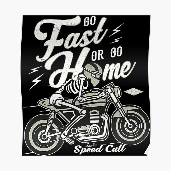 Go Fast Or Go Home Poster