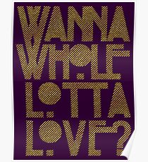 Wanna Whole Lotta Love Poster