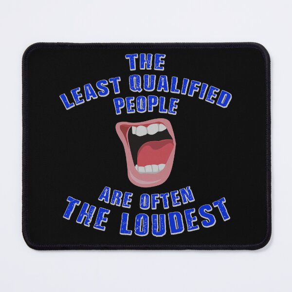 Item preview, The least qualified people are often the loudest designed and sold by Signs for Dark Times.