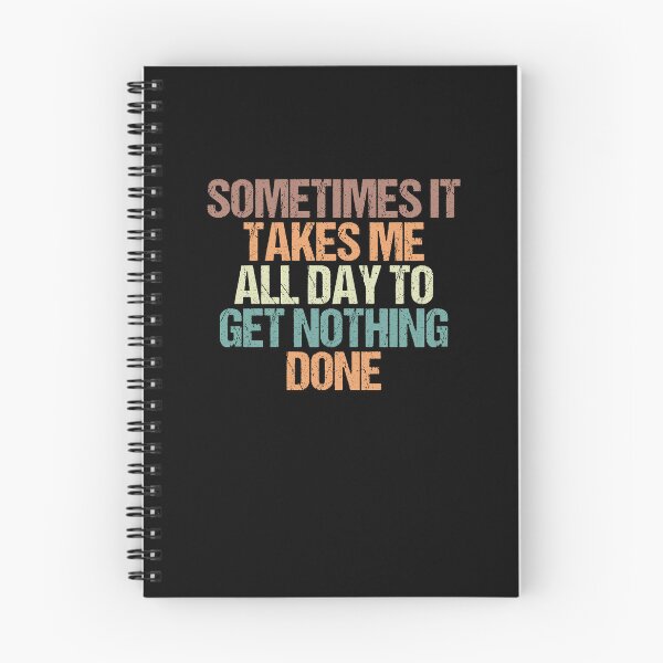 Item preview, Sometimes It Takes Me all Day to Get Nothing Done / Funny Sarcastic Gift Idea Colored Vintage / Gift for Christmas designed and sold by Chamssou.