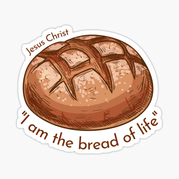 Bread Of Life Sticker For Sale By GospelWork Redbubble   St,small,507x507 Pad,600x600,f8f8f8 