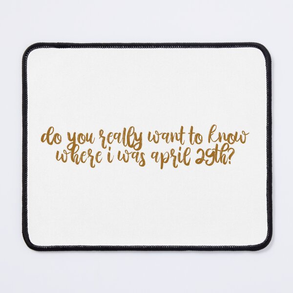 Item preview, Do You Really Want To Know Where I Was April 29th High Infidelity Lyrics Taylor Swift designed and sold by BoldNFresh.