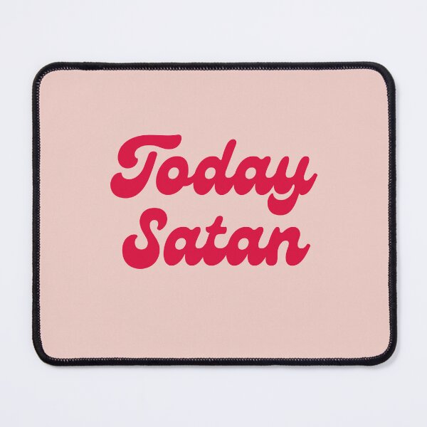 Item preview, Today Satan designed and sold by mydoodlesateme.