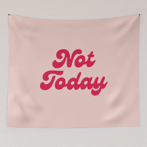 Item preview, Not Today designed and sold by mydoodlesateme.