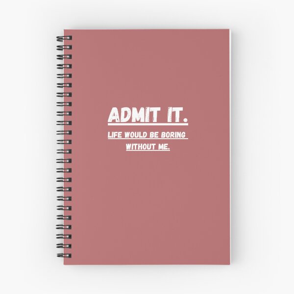 Item preview, Admit It Life Would be Boring Without Me Funny Saying designed and sold by Dewlangrial.