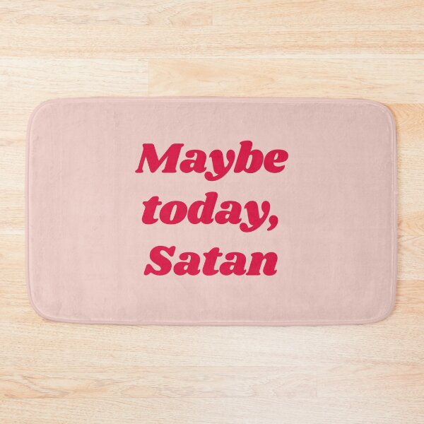 Item preview, Maybe Today Satan designed and sold by mydoodlesateme.