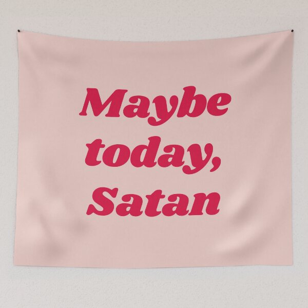 Item preview, Maybe Today Satan designed and sold by mydoodlesateme.
