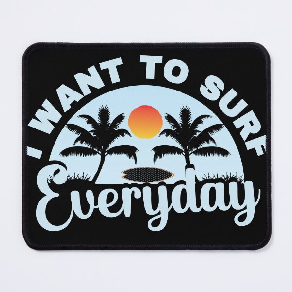 Item preview, I Want To Surf Everyday designed and sold by FurioInc.