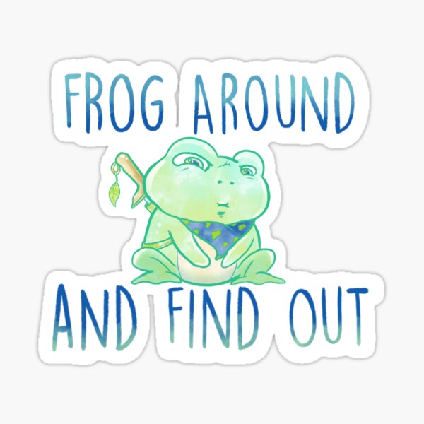Frog Around and Find Out Stickers