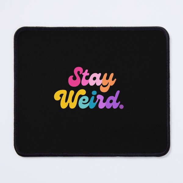 Item preview, Stay Weird designed and sold by mydoodlesateme.