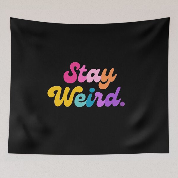 Item preview, Stay Weird designed and sold by mydoodlesateme.