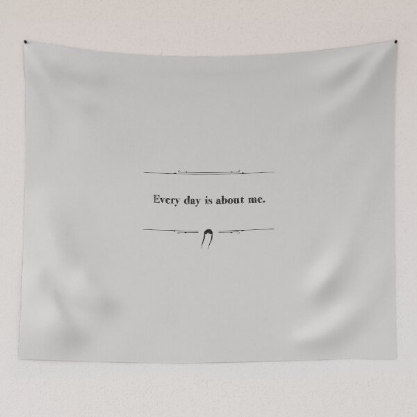 Item preview, Every day is about me. designed and sold by Pinu92.