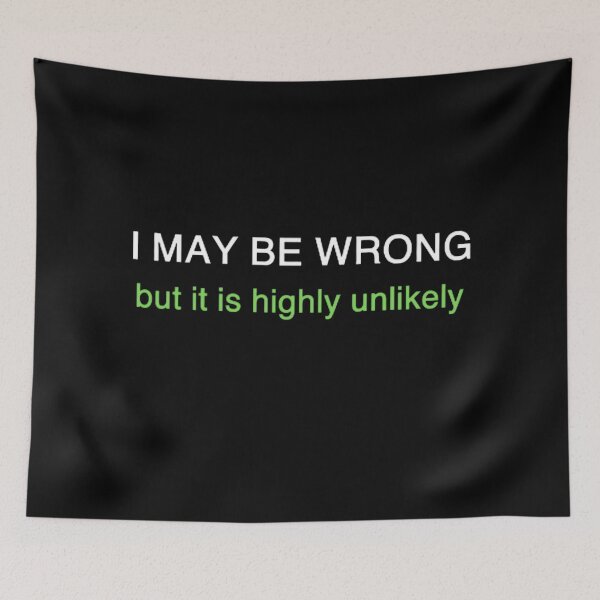 Item preview,  I May Be Wrong But It's Highly Unlikely  designed and sold by mystylecorner.