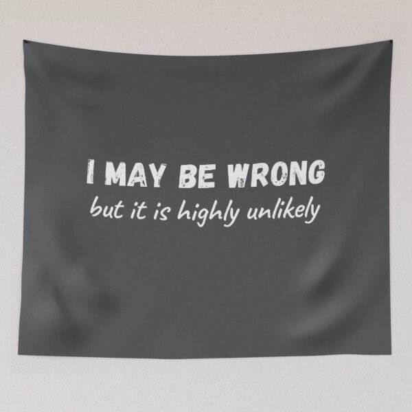 Item preview, I May Be Wrong But It's Highly Unlikely  designed and sold by mystylecorner.