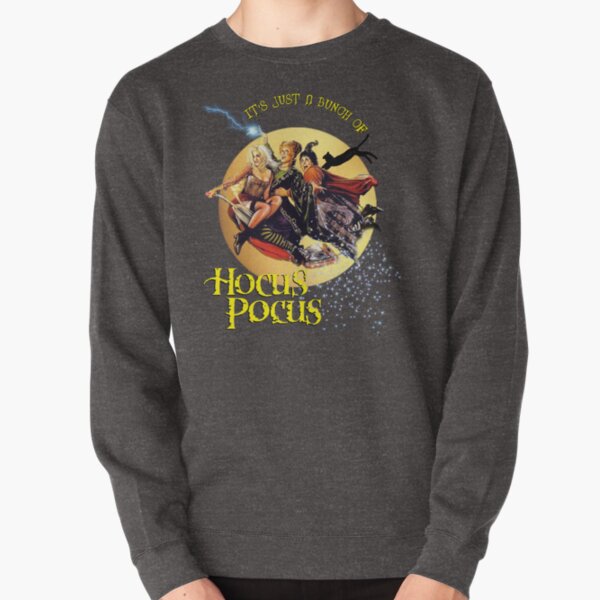It's Just A Bunch of Hocus Pocus Pullover Sweatshirt