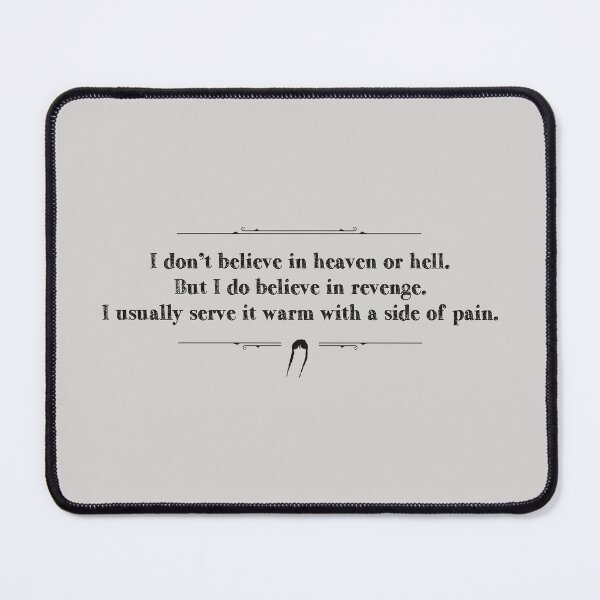 Item preview, I don't believe in heaven or hell. But I do believe in revenge. I usually serve it warm with a side of pain. designed and sold by Pinu92.