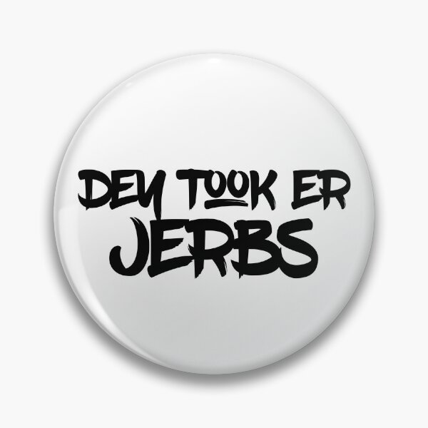 Item preview, Dey took er jerbs | They took our jobs designed and sold by RobbRY.