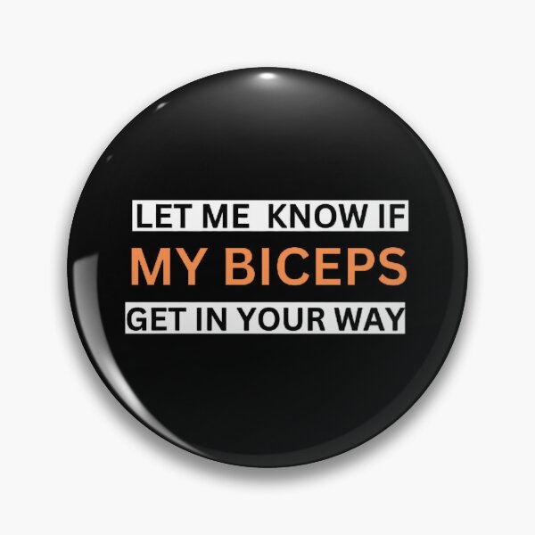Item preview, LET ME  KNOW IF MY BICEPS GET IN YOUR WAY designed and sold by mystylecorner.