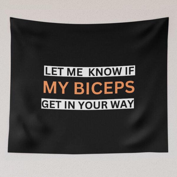 Item preview, LET ME  KNOW IF MY BICEPS GET IN YOUR WAY designed and sold by mystylecorner.