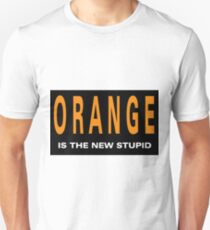 Oranger is the New Stupid Unisex T-Shirt