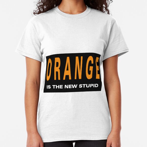 Oranger is the New Stupid Classic T-Shirt