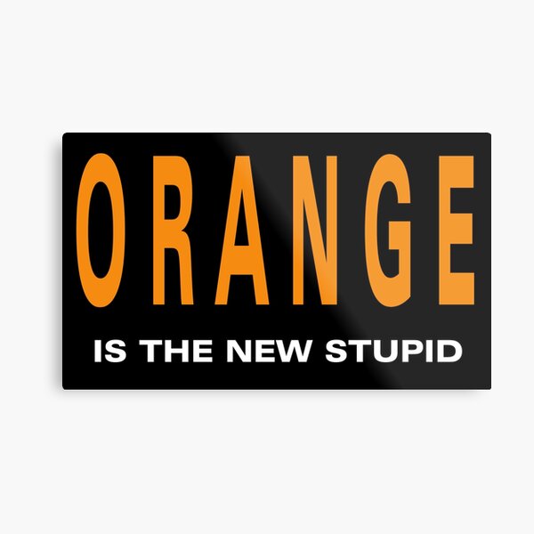 Item preview, Oranger is the New Stupid designed and sold by ivmoores.