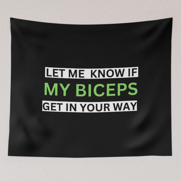 Item preview, LET ME  KNOW IF MY BICEPS GET IN YOUR WAY designed and sold by mystylecorner.