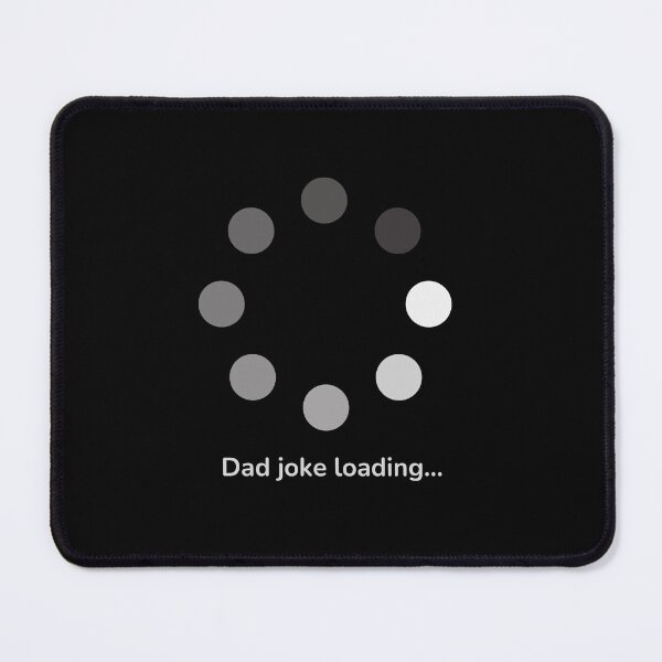 Item preview, Dad joke loading meme designed and sold by mydoodlesateme.