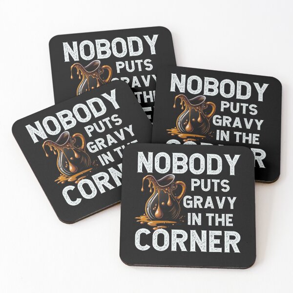 Item preview, Nobody puts gravy in the corner designed and sold by BatholomewMat.