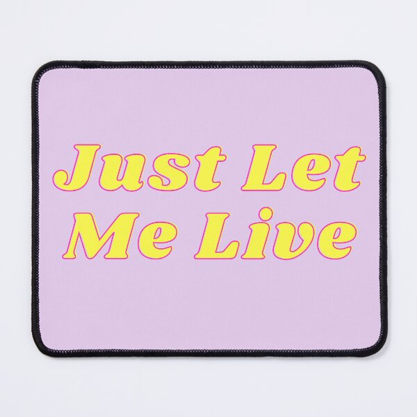 Item preview, Just Let Me Live designed and sold by katiebca2.